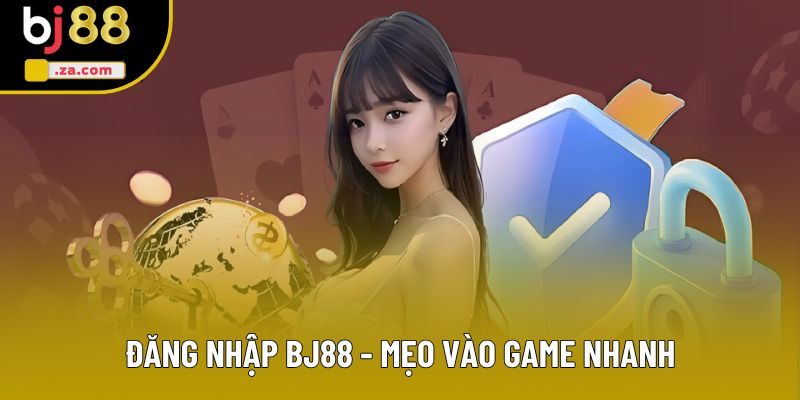 Đăng Nhập BJ88 - Mẹo Vào Game Nhanh, Không Lo Gián Đoạn Đường Truyền 1 Đăng Nhập BJ88 - Bí Quyết Truy Cập An Toàn Cho Bet Thủ