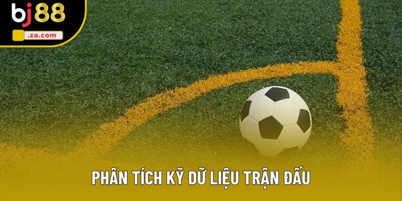 Phân tích kỹ dữ liệu trận đấu Phân tích kỹ dữ liệu trận đấu